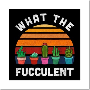 What the fucculent cactus Posters and Art